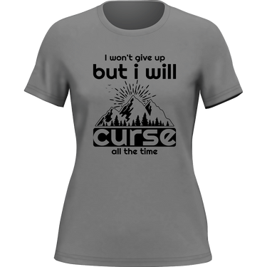 Hiking I Won't Give Up But I Will Curse T-Shirt for Women
